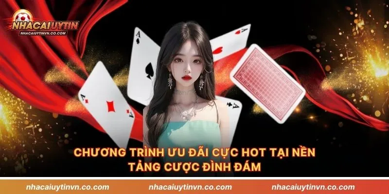 Chương trình ưu đãi cực HOT tại nền tảng cược đình đám
